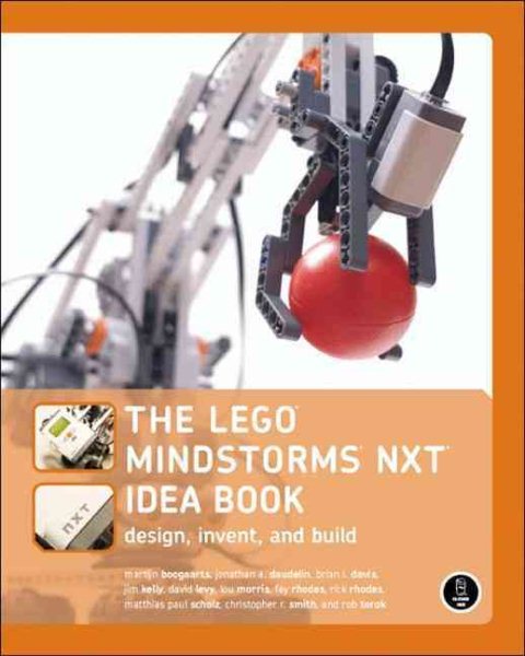 The LEGO MINDSTORMS NXT Idea Book: Design, Invent, and Build cover