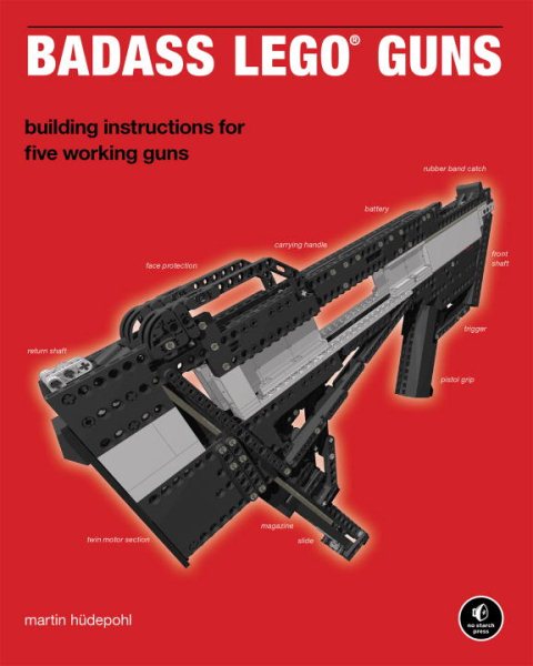 Badass LEGO Guns: Building Instructions for Five Working Guns cover