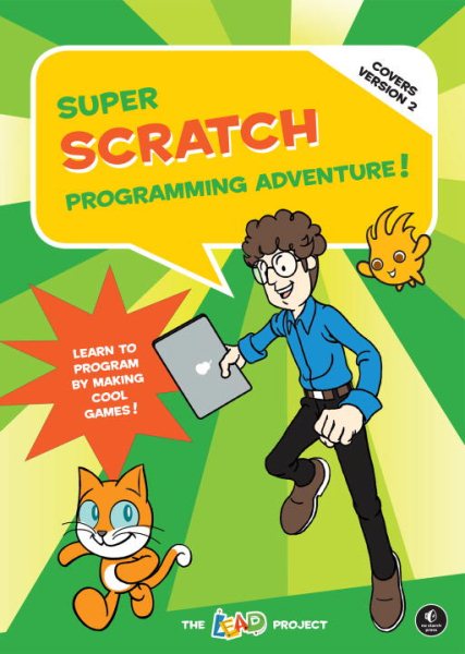 Super Scratch Programming Adventure! (Covers Version 2): Learn to Program by Making Cool Games cover