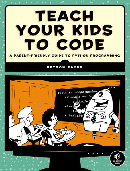 Teach Your Kids to Code: A Parent-Friendly Guide to Python Programming cover