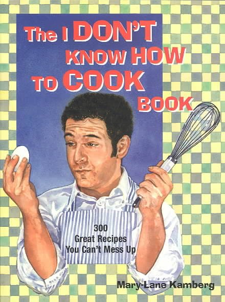 I Don't Know How To Cook Book