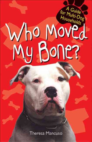 Who Moved My Bone: A Guide for Multi--Dog Households