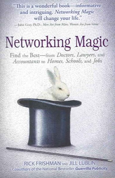 Networking Magic: Find the Best - from Doctors, Lawyers, and Accountants to Homes, Schools, and Jobs cover