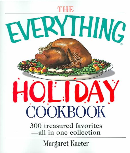 The Everything Holiday Cookbook: 300 treasured favorites--all in one collection cover