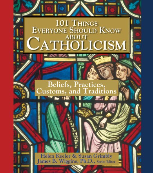 101 Things Everyone Should Know About Catholicism: Beliefs, Practices, Customs, and Traditions cover
