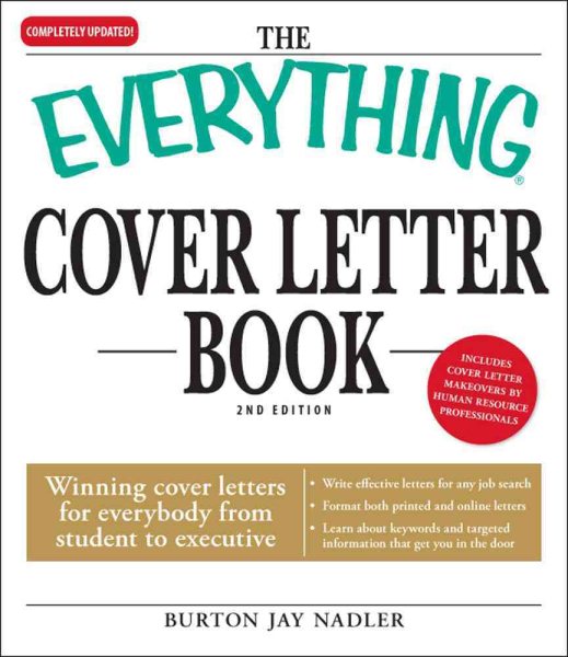 The Everything Cover Letter Book: Winning Cover Letters For Everybody From Student To Executive cover