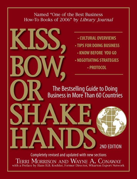 Kiss, Bow, Or Shake Hands: The Bestselling Guide to Doing Business in More Than 60 Countries cover