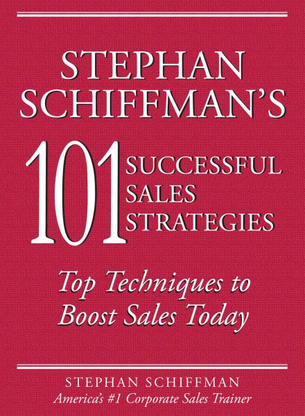 Stephan Schiffman's 101 Successful Sales Strategies: Top Techniques to Boost Sales Today cover
