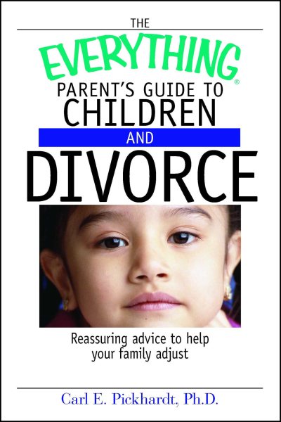 The Everything Parent's Guide To Children And Divorce: Reassuring Advice to Help Your Family Adjust cover