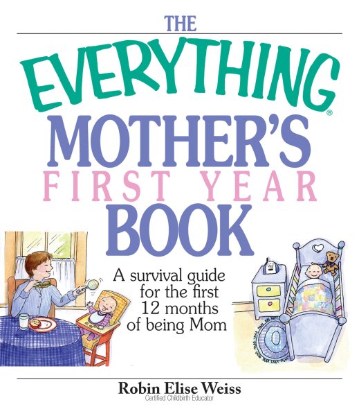 The Everything Mother's First Year Book: A Survival Guide for the First 12 Months of Being a Mom cover