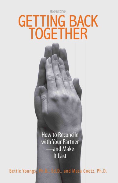 Getting Back Together: How To Reconcile With Your Partner - And Make It Last cover