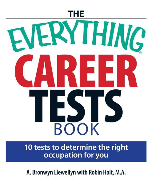 The Everything Career Tests Book: 10 Tests to Determine the Right Occupation for You