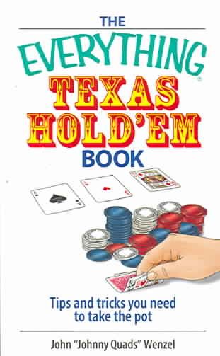 The Everything Texas Hold 'Em Book: Tips And Tricks You Need to Take the Pot cover