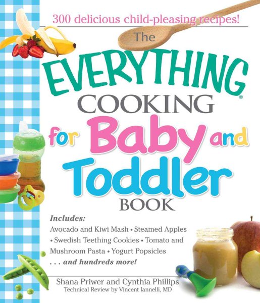 The Everything Cooking For Baby And Toddler Book: 300 Delicious, Easy Recipes to Get Your Child Off to a Healthy Start cover