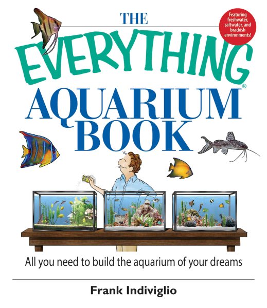 The Everything Aquarium Book: All You Need to Build the Acquarium of Your Dreams cover