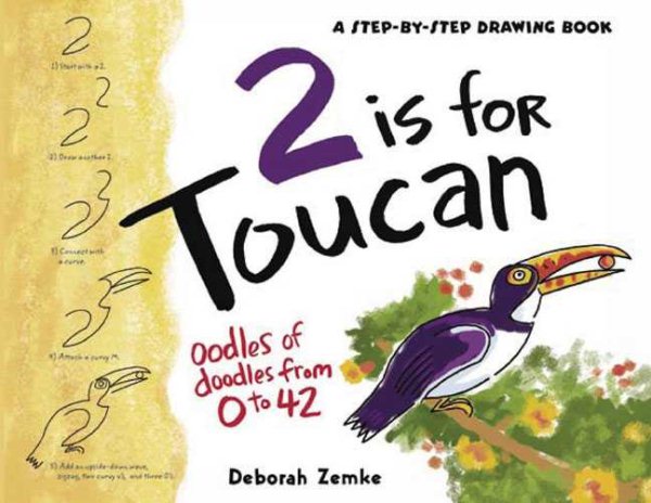 2 is for Toucan: Oodles of Doodles from 1 to 42 (A Step-By-Step Drawing Book) cover