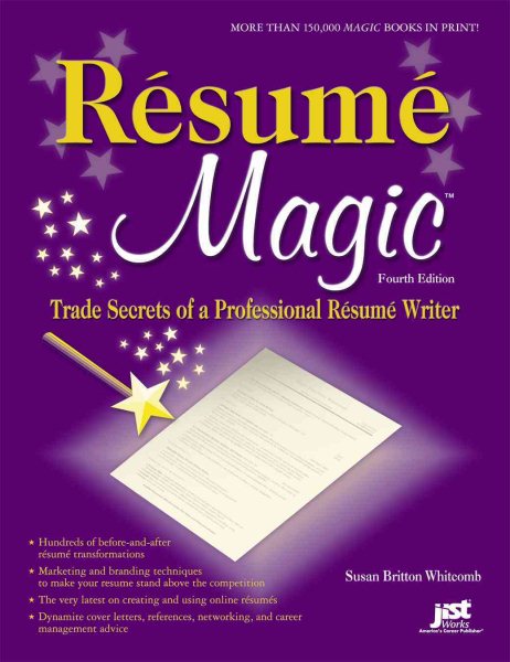 Resume Magic, 4th Ed: Trade Secrets of a Professional Resume Writer (Resume Magic: Trade Secrets of a Professional Resume Writer)