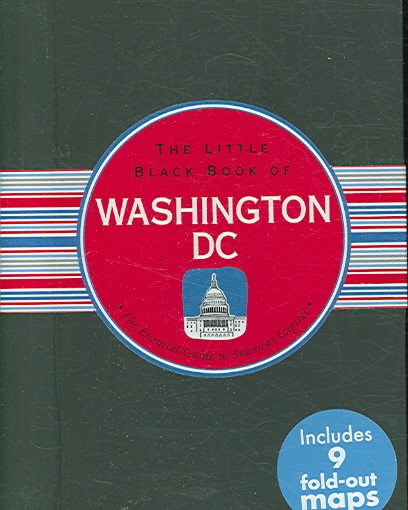 The Little Black Book of Washington, D.C.: The Essential Guide to America's Capital (Little Black Book Series) cover