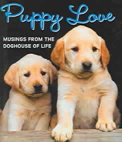 Puppy Love: Musings from the Doghouse of Life (Mini Book) (Charming Petites)