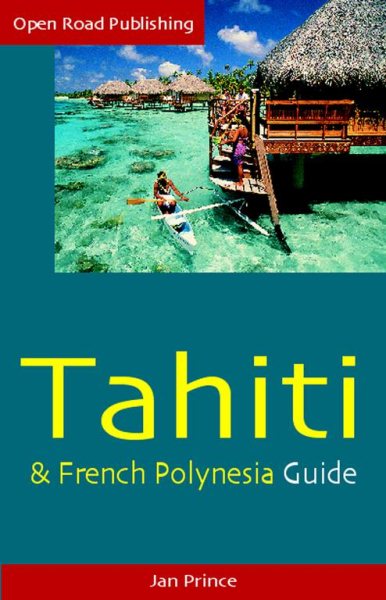 Tahiti & French Polynesia Guide, 4th Ed. (Open Road Travel Guides) cover