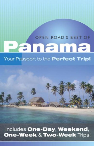 Open Road'S Best Of Panama: Your Passport to the Perfect Trip!" and "Includes One-Day, Weekend, One-Week & Two-Week Trips (Open Road Travel Guides) cover