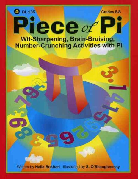 Piece of Pi: Wit-Sharpening, Brain-bruising, Number-Crunching Activities with Pi (Grades 6-8) cover