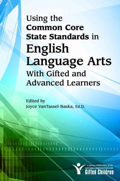 Using the Common Core State Standards in English Language Arts with Gifted and Advanced Learners cover