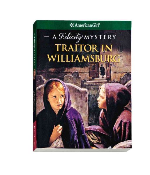Traitor in Williamsburg: A Felicity Mystery (American Girl Mysteries) cover