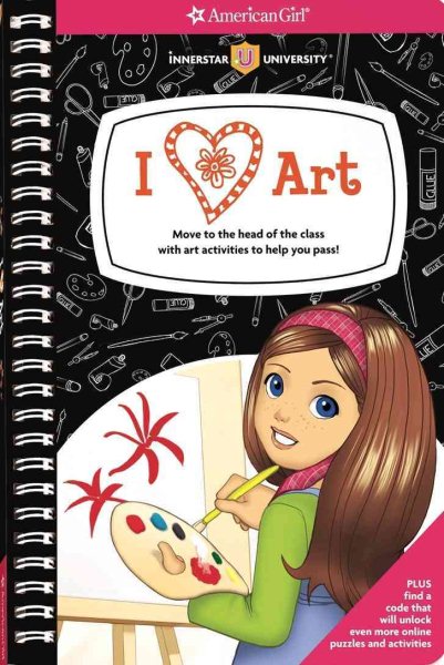 I [heart] Art!: Move to the head of the class with art activities to help you pass! (American Girl)