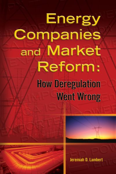Energy Companies and Market Reform: How Deregulation Went Wrong cover