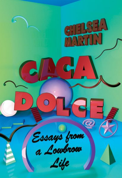 Caca Dolce: Essays from a Lowbrow Life cover