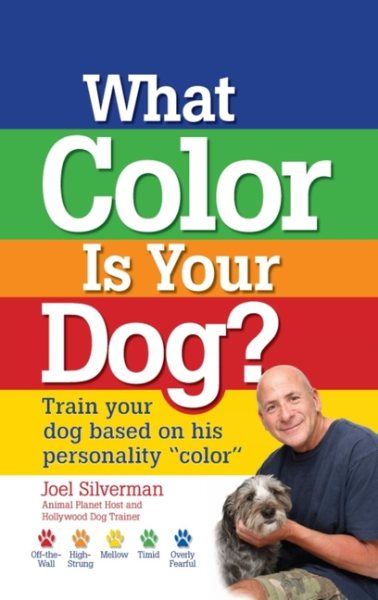 What Color Is Your Dog?: Train Your Dog Based on His Personality "Color" (Kennel Club Books) cover
