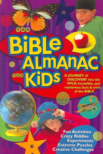 The Bible Almanac for Kids: A Journey of Discovery into the Wild, Incredible, and Mysterious Facts & Trivia of the Bible