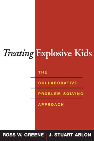 Treating Explosive Kids: The Collaborative Problem-Solving Approach cover