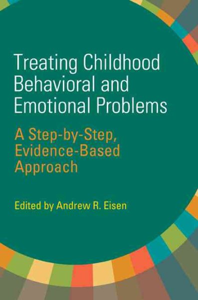 Treating Childhood Behavioral and Emotional Problems: A Step-by-Step, Evidence-Based Approach cover