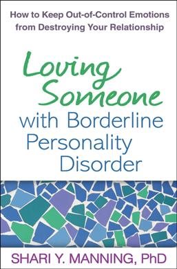 Loving Someone with Borderline Personality Disorder: How to Keep Out-of-Control Emotions from Destroying Your Relationship cover