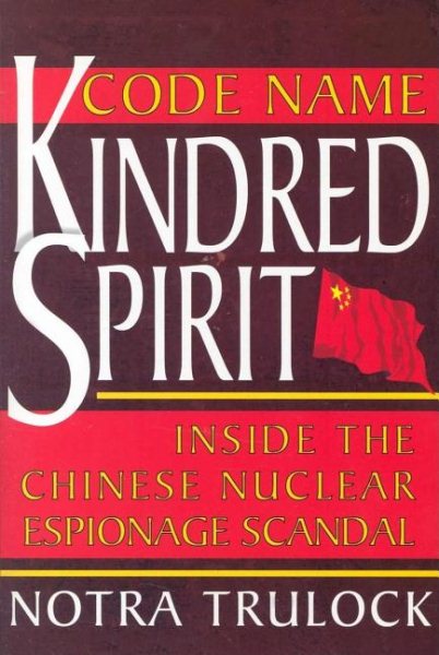Code Name Kindred Spirit: Inside the Chinese Nuclear Espionage Scandal cover