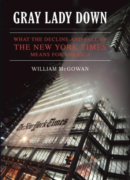 Gray Lady Down: What the Decline and Fall of the New York Times Means for America cover