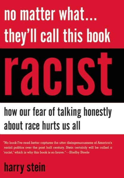 No Matter What...They'll Call This Book Racist: How our Fear of Talking Honestly About Race Hurts Us All
