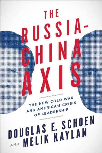 The Russia-China Axis: The New Cold War and Americas Crisis of Leadership cover