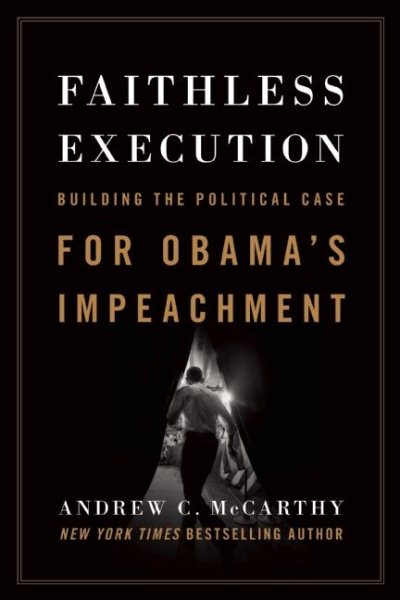 Faithless Execution: Building the Political Case for Obamas Impeachment cover