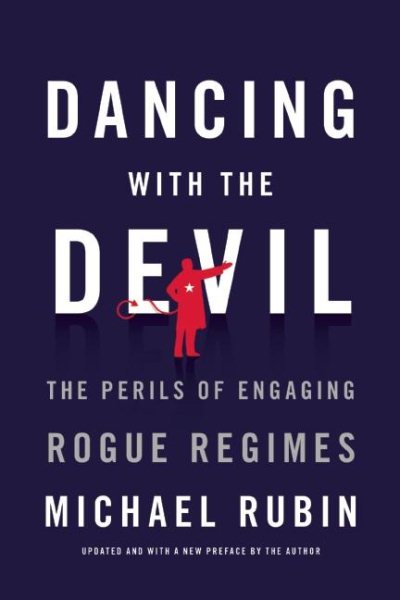 Dancing with the Devil: The Perils of Engaging Rogue Regimes cover