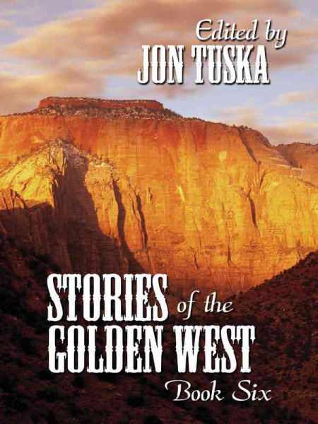 Five Star First Edition Westerns - Stories Of The Golden West: Book Six