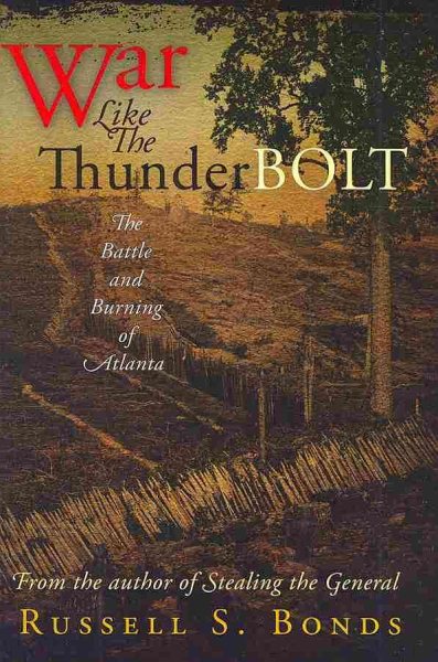 War Like the Thunderbolt: The Battle and Burning of Atlanta cover