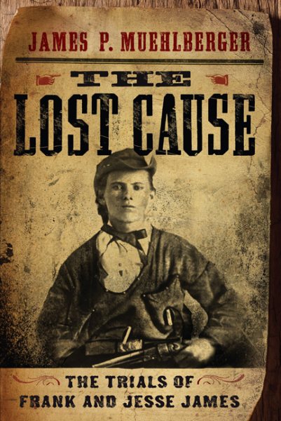 The Lost Cause: The Trials of Frank and Jesse James cover