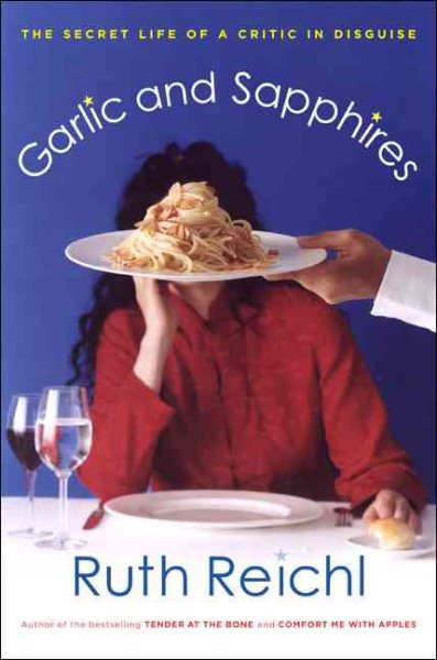 Garlic and Sapphires: The Secret Life of a Critic in Disguise cover