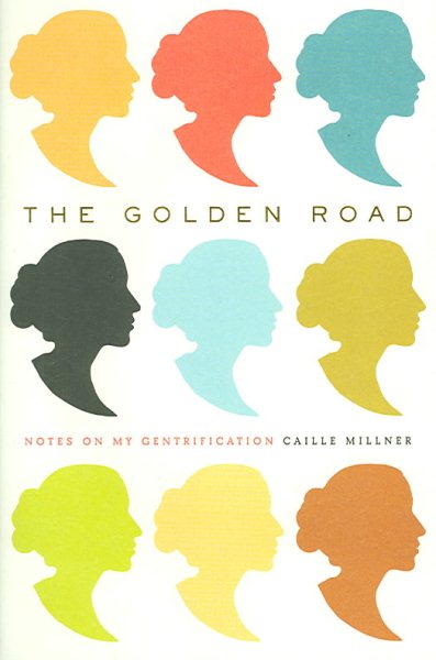 The Golden Road: Notes on My Gentrification
