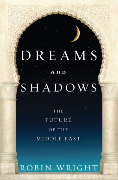 Dreams and Shadows: The Future of the Middle East cover