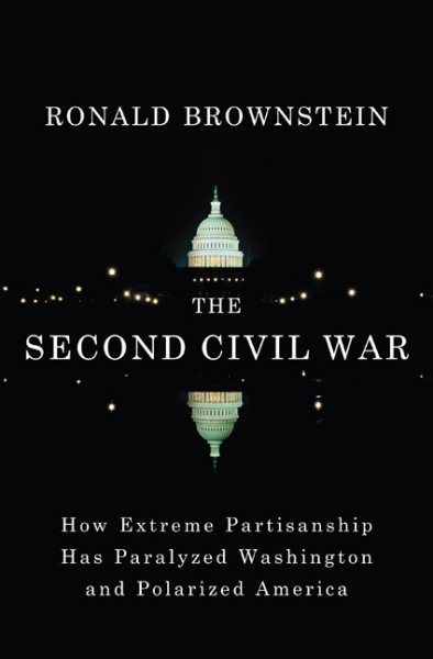 The Second Civil War: How Extreme Partisanship Has Paralyzed Washington and Polarized America cover