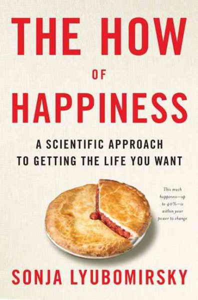 The How of Happiness: A Scientific Approach to Getting the Life You Want cover